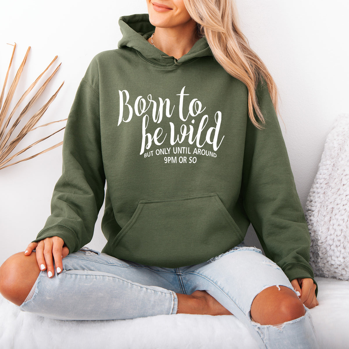 Born to be Wild But Only Unitl Around 9pm or So Hoodie