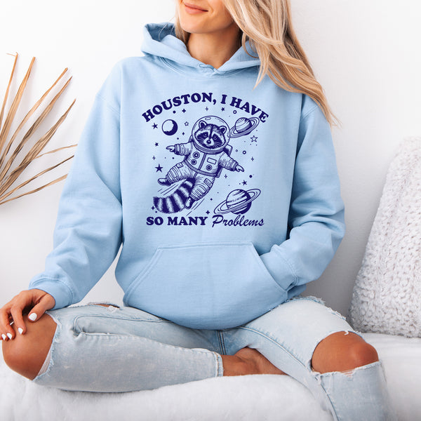 Houston, I Have so Many Problems Hoodie