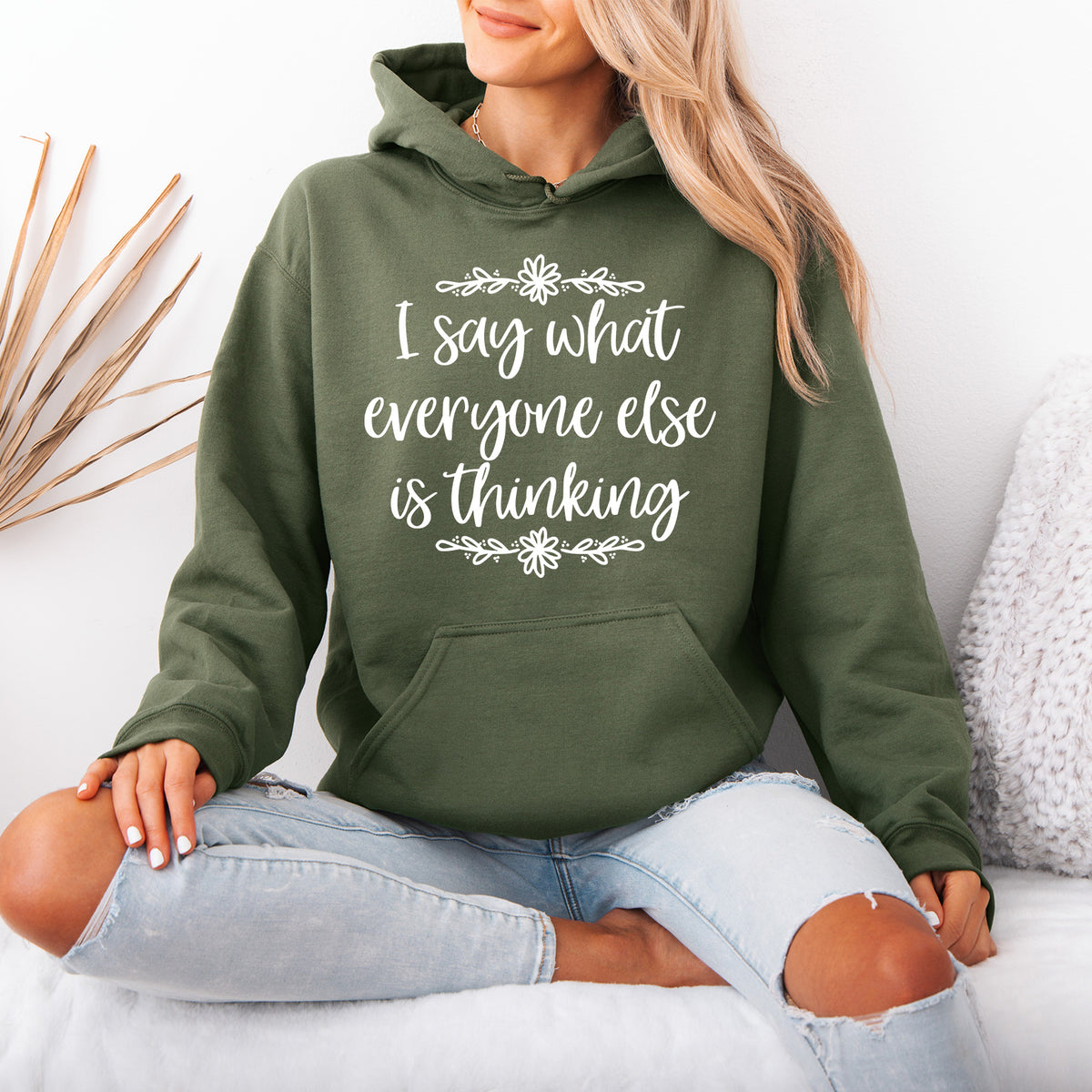 I Say What Everyone Else is Thinking Hoodie