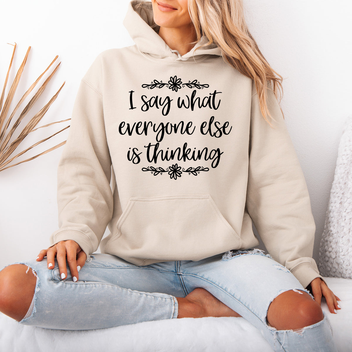 I Say What Everyone Else is Thinking Hoodie