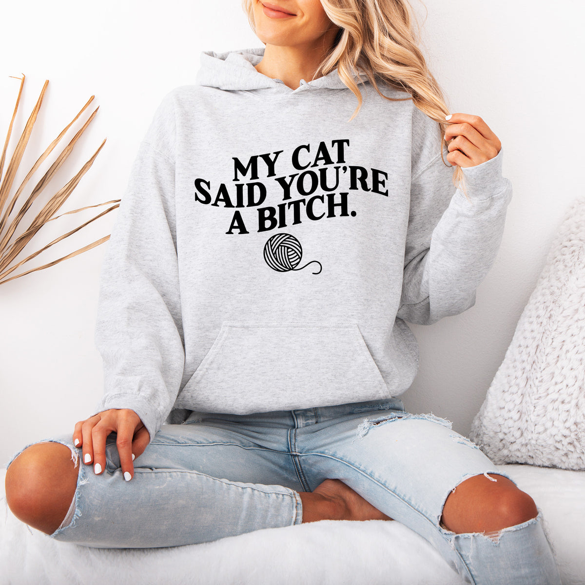 My Cat Said You're a Bitch Hoodie