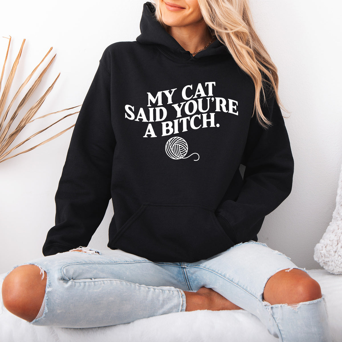 My Cat Said You're a Bitch Hoodie