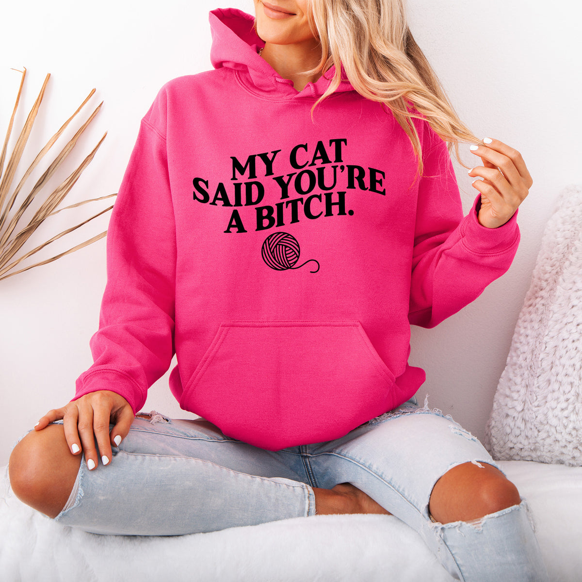 My Cat Said You're a Bitch Hoodie