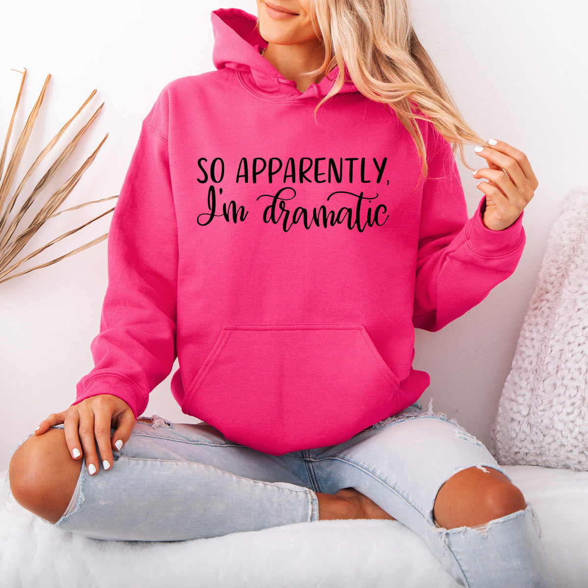 So Apparently, I'm Dramatic Hoodie