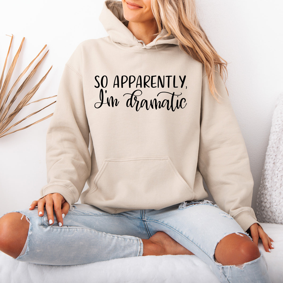 So Apparently, I'm Dramatic Hoodie